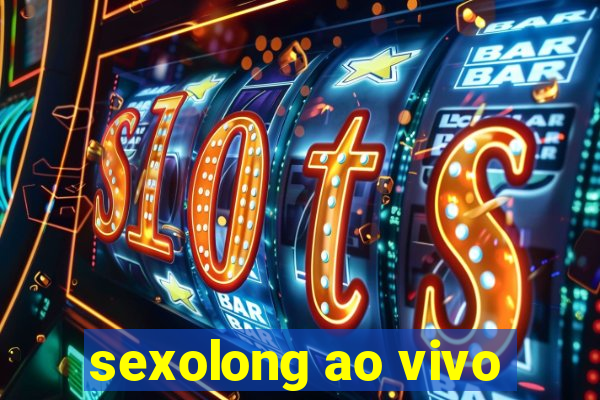 sexolong ao vivo